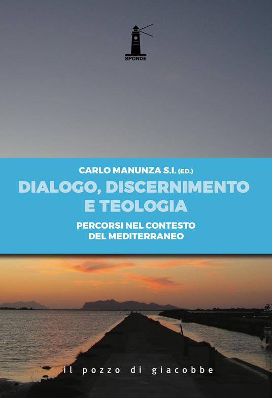 Dialogo, discernimento e teologia. Percorsi nel contesto del mediterraneo - copertina