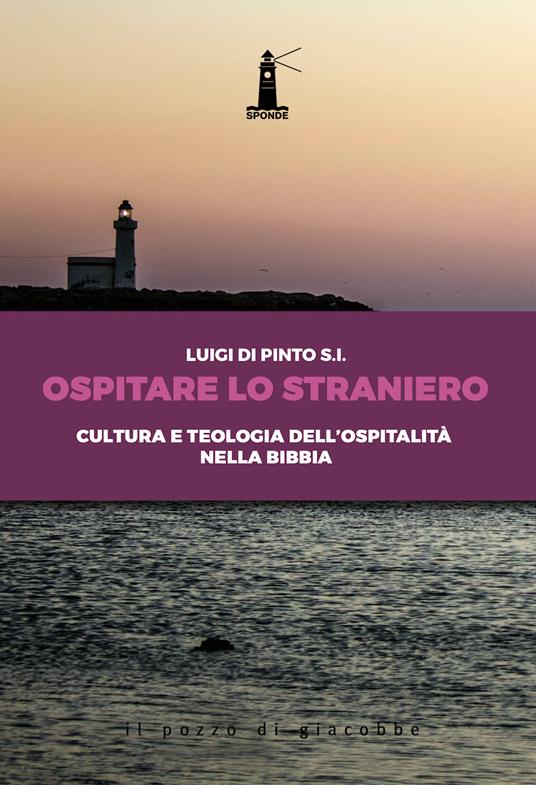 Ospitare lo straniero. Cultura e teologia dell'ospitalità nella Bibbia - Luigi Di Pinto - copertina