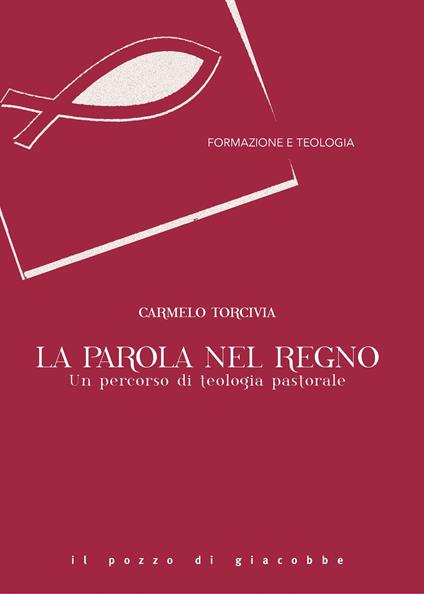 La Parola nel Regno. Un percorso di teologia pastorale - Carmelo Torcivia - copertina