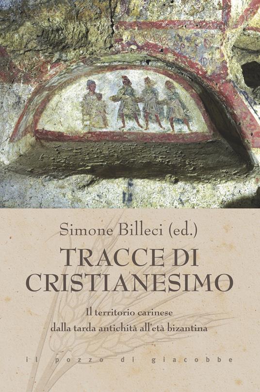 Tracce di cristianesimo. Il territorio carinese dalla tarda antichità all’età bizantina - copertina