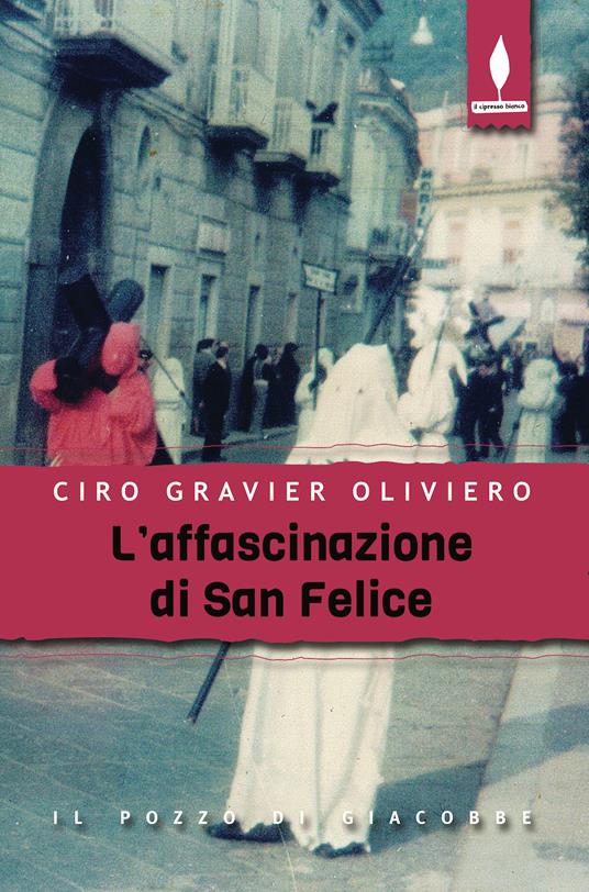 L' affascinazione di San Felice - Ciro Gravier Oliviero - copertina