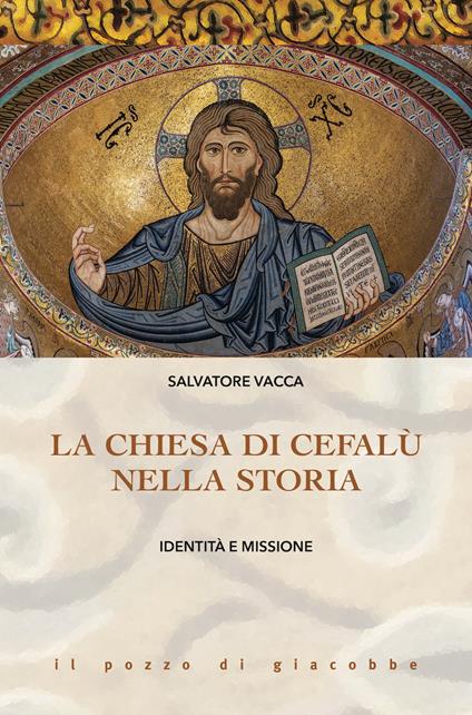La Chiesa di Cefalù nella storia. Identità e missione - Salvatore Vacca - copertina