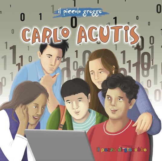 Carlo Acutis. Il piccolo gregge. Ediz. illustrata - Antonella Pandini - copertina