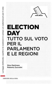 Election day - Corriere della Sera,Dino Martirano,Roberto Zuccolini - ebook
