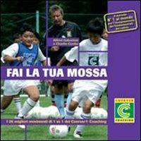 Fai la tua mossa. I 26 migliori movimenti di 1 vs 1 del Coerver Coaching - Alfred Galustian,Charlie Cooke - copertina