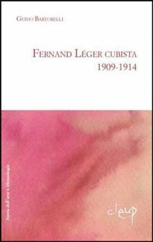 Libro Fernand Léger cubista 1909-1914 Guido Bartorelli