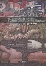 Tra innovazioni e continuità. L'America Latina nel nuovo millennio. Atti della Giornata di studi sull'America Latina (Padova, 5 marzo 2008)