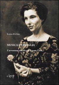 Musica e famiglia. L'avventura artistica di Renata Zatti - Laura Zattra - copertina