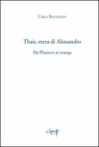 Thais, etera di Alessandro. Da Plutarco ai manga - Carla Ravazzolo - copertina