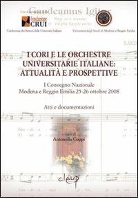 I cori e le orchestre universitarie italiane. Attualità e prospettive. Atti e documentazione del 1° Convegno Nazionale (Modena-Reggio Emilia, 25-26 ottobre 2008) - copertina