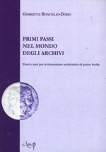 Primi passi nel mondo degli archivi. Temi e testi per la formazione archivistica di primo livello