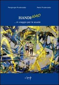 Handiamo... in viaggio per le scuole - Piergiorgio Prudenziato,Paolo Prudenziato - copertina
