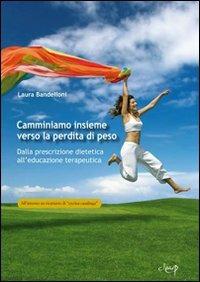 Camminiamo insieme verso... Dalla prescrizione dietetica all'educazione terapeutica - Laura Bandelloni - copertina