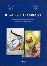 Il gatto e le farfalle. Progetto riflessioni e testimonianze - Pia Soranzo Barbieri - copertina