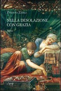 Nella desolazione con grazia - Zyranna Zateli - copertina