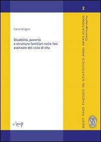 Disabilità, povertà e strutture familiari nelle fasi avanzate del ciclo di vita. Ediz. inglese - Ilaria Arigoni - copertina