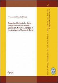 Bayesian methods for data integration with variable selection: new challenges in the analysis of genomic data - Francesco C. Stingo - copertina