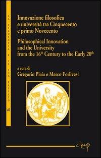 Innovazione filosofica e università tra Cinquecento e primo Novecento. Ediz. italiana e inglese - copertina