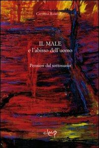 Il male e l'abisso dell'uomo. Pensieri dal sottosuolo - Caterina Rampazzo - copertina