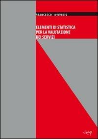 Elementi di statistica per la valutazione dei servizi - Francesco D'Ovidio - copertina