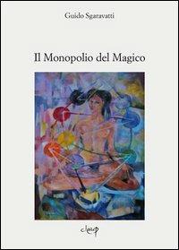 Il monopolio del magico - Guido Sgaravatti - copertina