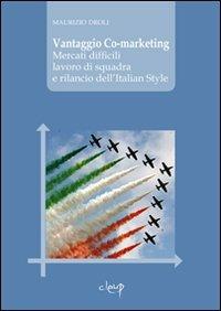 Vantaggio Co-marketing. Mercati difficili, lavoro di squadra e rilancio dell'italian style - Maurizio Droli - copertina