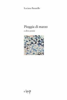 Libro Pioggia di marzo e altre poesie Luciana Baratello
