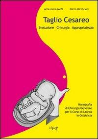 Taglio cesareo. Evoluzione, chirurgia, appropriatezza - Anna Z. Manfè,Marco Marchesini - copertina