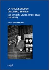 La «sfida europea» di Altiero Spinelli a 30 anni dalla laurea honoris causa (1982-2012) - copertina