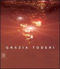 Grazia Toderi. Ediz. illustrata - Francesca Pasini - copertina