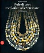 Perle di vetro mediorentali e veneziane. VIII-XX secolo. Ediz. italiana, inglese e francese