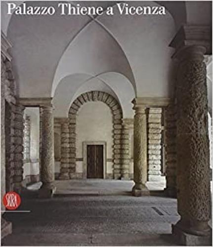Palazzo Thiene a Vicenza - Guido Beltramini,Howard Burns,Fernando Rigon - copertina