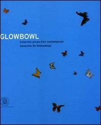GlowBowl. Collection privée d'art contemporain Sandretto De Rebaudengo - copertina