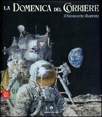 La Domenica del Corriere. Il Novecento illustrato - Giovanna Ginex - copertina