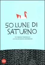 Cinquanta lune di Saturno. Ediz. illustrata
