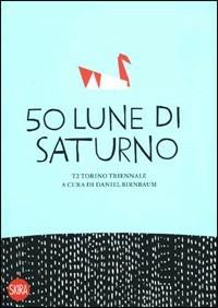 Cinquanta lune di Saturno. Ediz. illustrata - copertina