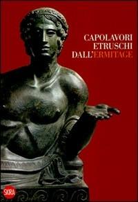 Capolavori etruschi dall'Ermitage. Catalogo della mostra