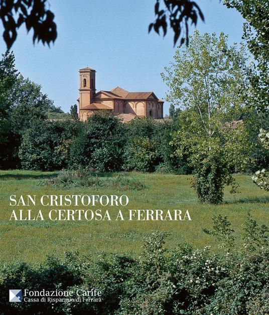 San Cristoforo alla Certosa a Ferrara. Ediz. italiana e inglese - copertina