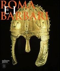 Roma e i barbari. La nascita di un nuovo mondo. Ediz. italiana, inglese e francese