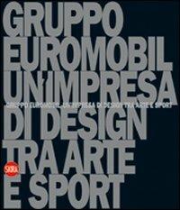 Gruppo Euromobil. Un'impresa di design tra arte e sport - copertina