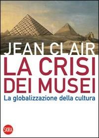 La crisi dei musei - Jean Clair - copertina