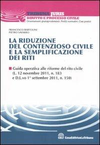 La riduzione del contenzioso civile e la semplificazione dei riti - Francesco Bartolini,Pietro Savarro - copertina