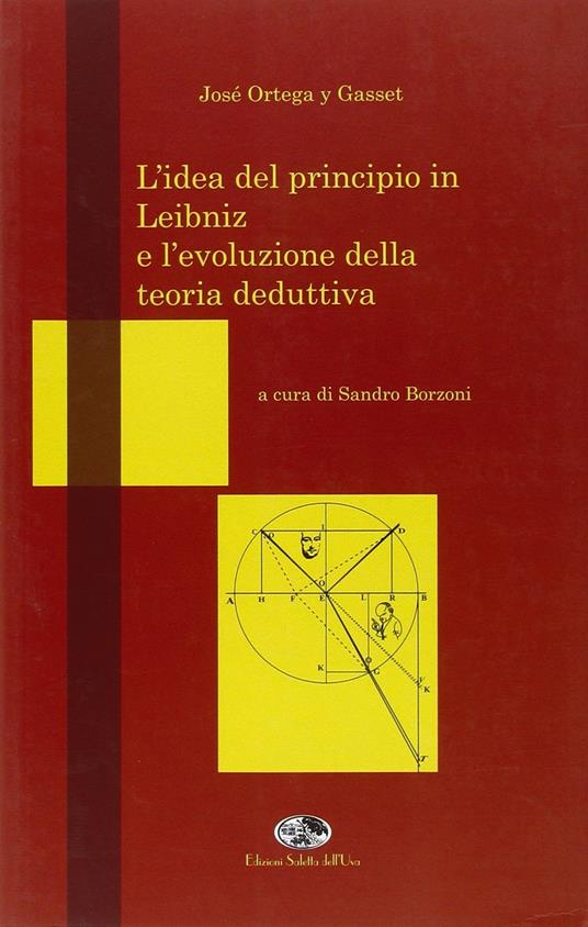 L' idea del principio in Leibniz e l'evoluzione della teoria deduttiva - José Ortega y Gasset - copertina