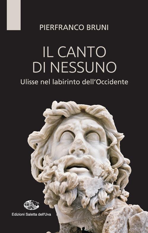 Il canto di nessuno. Ulisse nel labirinto dell'Occidente - Pierfranco Bruni - copertina