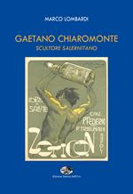 Gaetano Chiaromonte. Scultore salernitano. Ediz. illustrata