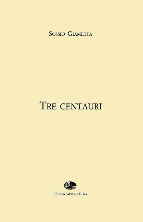 Tre centauri - Sossio Giametta - copertina