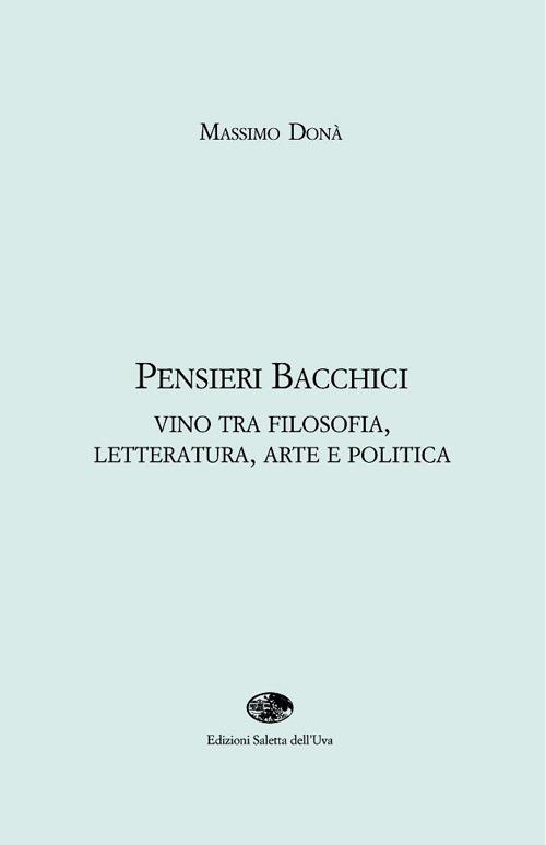 Pensieri bacchici. Vino tra filosofia, letteratura, arte e politica - Massimo Donà - copertina