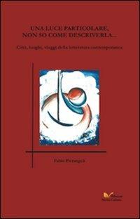 Una luce particolare, non so come descriverla... - Fabio Pierangeli - copertina