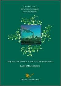 Industria chimica e sviluppo sostenibile: la chimica verde - Giuliana Vinci,Donatella Restuccia,Francesca Pirro - copertina