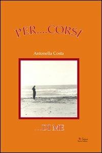 Per... corsi di me - Antonella Costa - copertina
